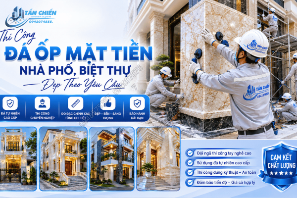 Thi Công Đá Ốp Mặt Tiền Nhà Phố, Biệt Thự Đẹp Theo Yêu Cầu