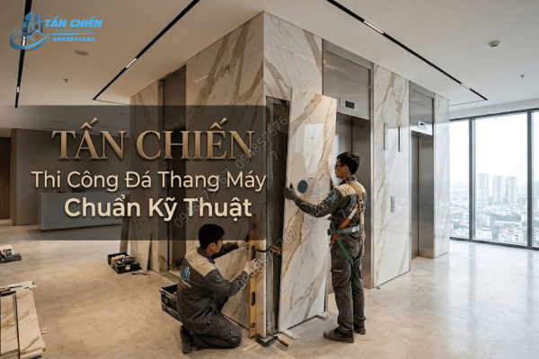 Thi Công Đá Ốp Thang Máy Đẹp, Chuẩn Kỹ Thuật 