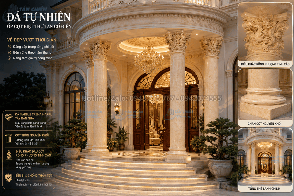 Thi công đá ốp cột biệt thự tân cổ điển với 4 cột tròn nguyên khối bằng đá Marble Crema Marfil Tây Ban Nha, đầu cột điêu khắc rồng phượng tinh xảo tại sảnh chính